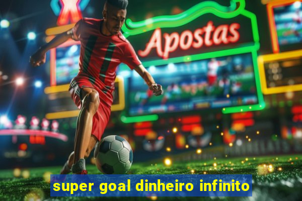 super goal dinheiro infinito